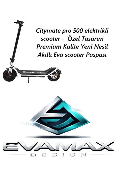 Evamax Design Citymate pro 500 elektrikli scooter - Özel Tasarım Premium Kalite Yeni Nesil Akıllı Eva scooter Paspası