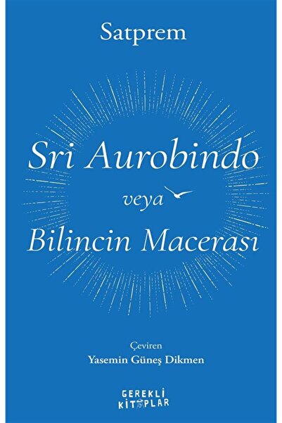 Gerekli Kitaplar Sri Aurobindo veya Bilincin Macerası