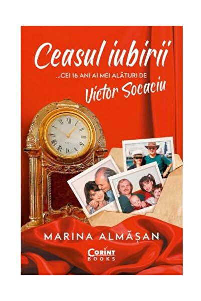 Editura Corint Ceasul iubirii ... Cei 16 ani ai mei alaturi de Vi