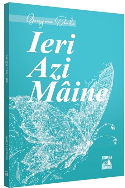 Editura Neverland Ieri, azi, maine, Georgiana Danila