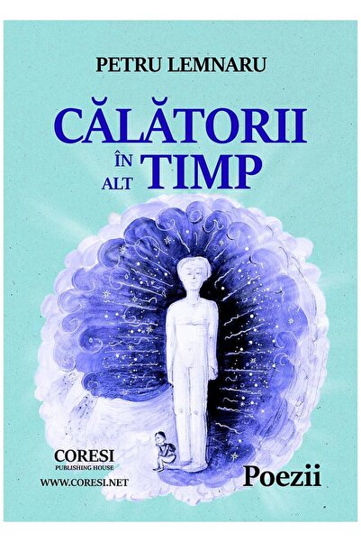 Editura Coresi Calatorii in alt timp. Poezii, Petru Lemnaru