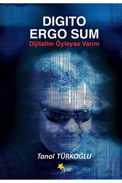 Beyaz Yayınları Digito Ergo Sum - Dijitalim Öyleyse Varım