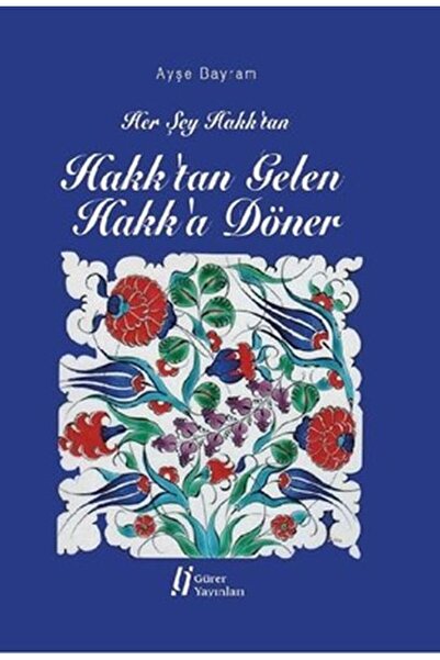 Gürer Yayınları Hakk'tan Gelen Hakk'a Döner