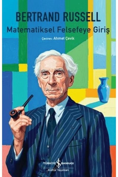TÜRKİYE İŞ BANKASI KÜLTÜR YAYINLARI Matematiksel Felsefeye Giriş Bertrand Rus...