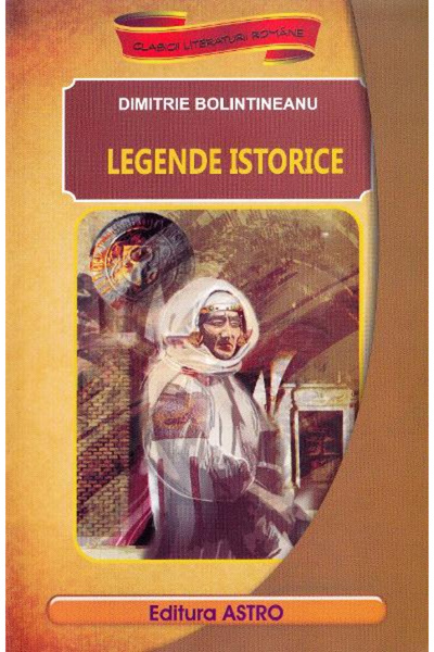 Editura Astro Historical Legends Bolintineanu, Dimitrie Bolintineanu - Astro ...