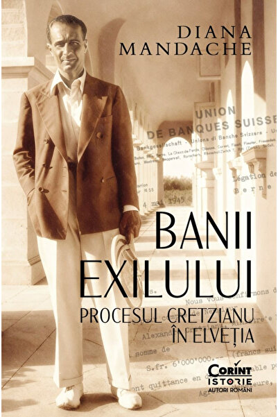 Editura Corint The Money of Exile. The Cretzianu Trial in Switzerland, Diana ...
