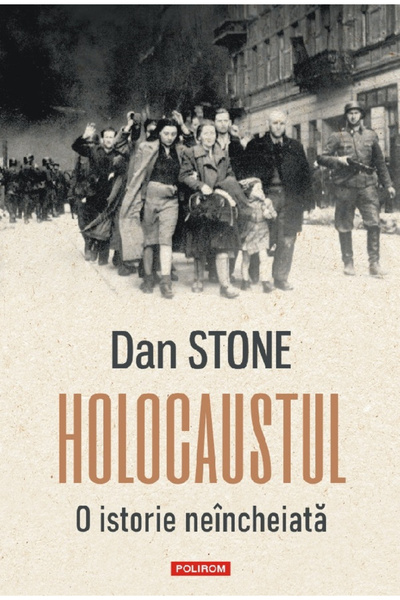 Editura Polirom Holocaful. O Istorie Neterminată, Dan Stone - Editura Polirom