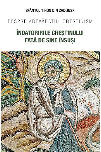Editura Sophia Dutințele Creștinului față de sine, Sfântul Tikhon din Zadonsk...