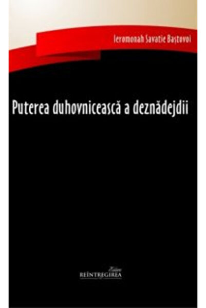 Editura Sophia Puterea spirituală a disperației, Savatie Bastovoi - Editura S...