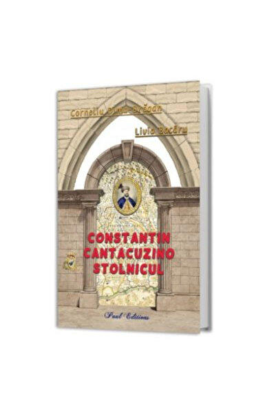 Editura Paul Editions Constantin Cantacuzino the Steward, Corneliu Dima-Draga...