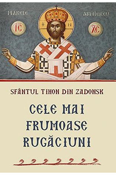 Editura Sophia Cele mai frumoase rugăciuni, Sfântul Tikhon din Zadonsk - Edit...