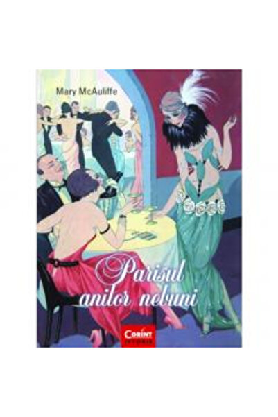 Editura Corint Parisul Anilor Nebuni, Mary Mcauliffe - Editura Corint