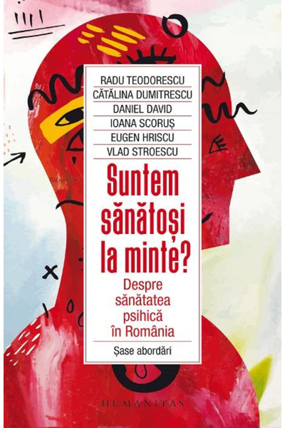 Editura Humanitas Sunt noi sănătoși mental?, Radu Teodorescu, Catalina Dumitr...