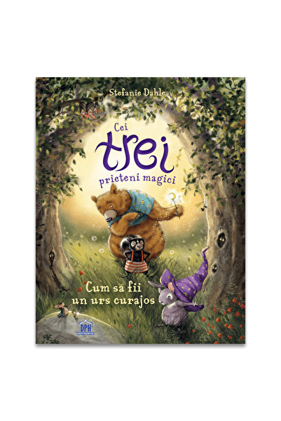 Editura DPH The Three Magic Friends. How to Be a Brave Bear, Stefanie Dahle -...