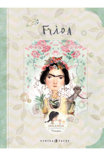 Editura Curtea Veche Frida, Jorge Miranda, Itziar Miranda - Curtea Veche Publ...