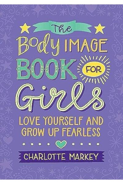 Cambridge University Press The Body Image Book for Girls: Love Yourself and G...