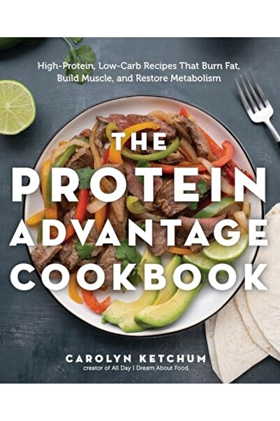QUARTO PUBLISHING GROUP The Protein Advantage Cookbook Highprotein Lowcarb Re...