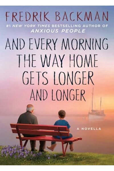 Atria Books And Every Morning The Way Home Gets Longer And Longer A Novella