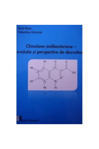 Editura Medicala Chinolone antibacteriene - Evolutie si perspective de dezvol...
