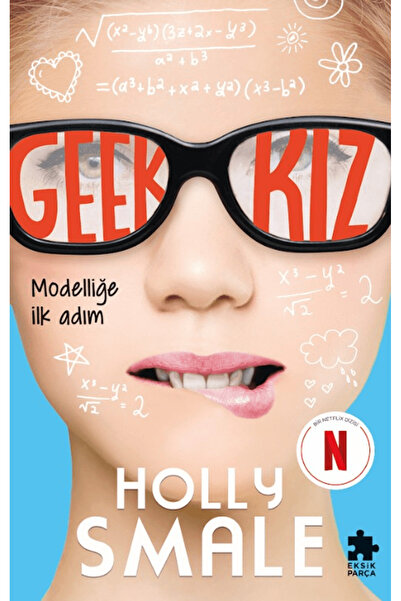Eksik Parça Yayınları Geek Kız 1 - Modelliğe İlk Adım / Holly Smale / / 97862...