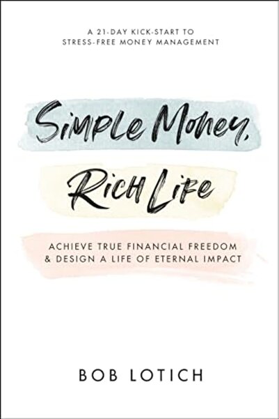 Waterbrook Press Simple Money Rich Life Achieve True Financial Freedom And De...