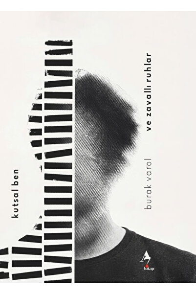 A7 Kitap Kutsal Ben ve Zavallı Ruhlar / Burak Varol / / 9786255727565