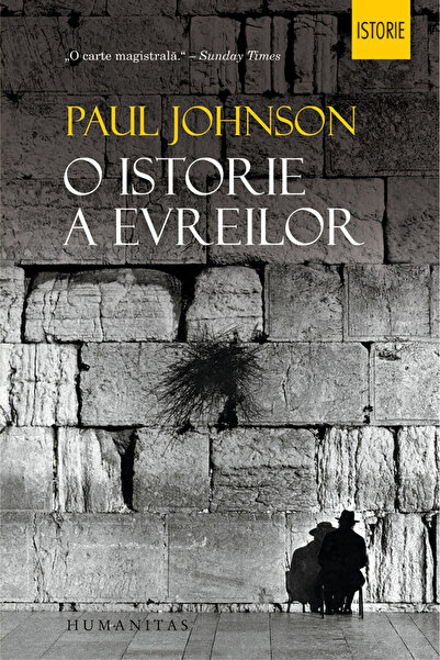 Editura Humanitas O istorie a evreilor, Paul Johnson - Editura Humanitas