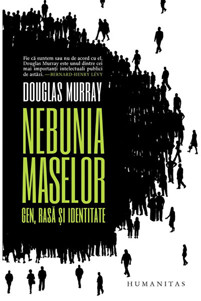 Editura Humanitas Nebunia mulțimii, Douglas Murray - Editura Humanitas