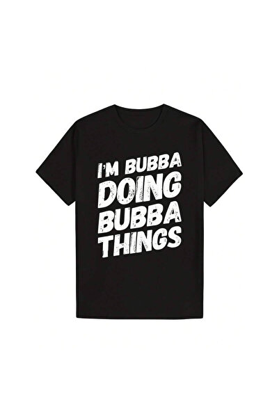 799 IM Doing Stuff Personalized Name Bubba Gift Casual Round Neck T-Shirt, Br...