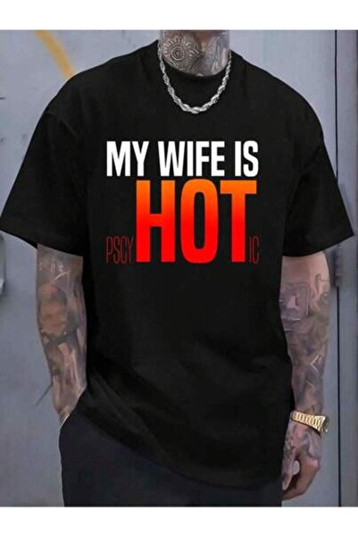 799 100% Cotton My Wife Is Hot Psychotic Adult Humor Sarcastic Women's Men's ...