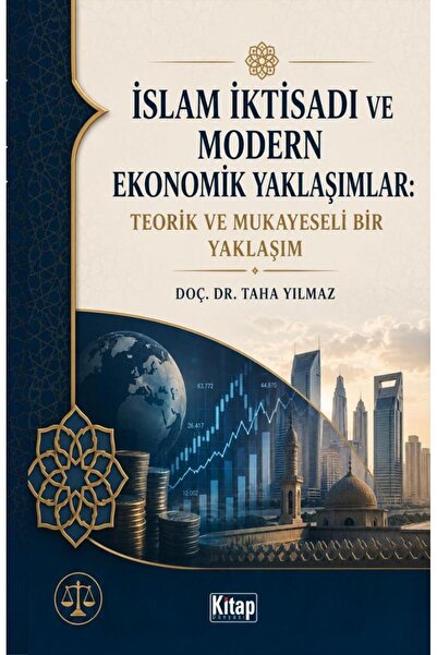 Kitap Dünyası İslam İktisadı Ve Modern Ekonomik Yaklaşımlar:Teorik Ve Mukayeseli Bir Yaklaşım Taha Yılmaz