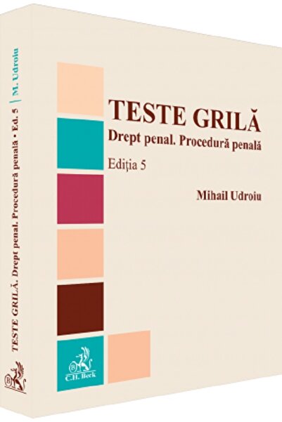 C.H. Beck Teste grila. Drept penal. Procedura penala Ed.5 - Mihail Udroiu