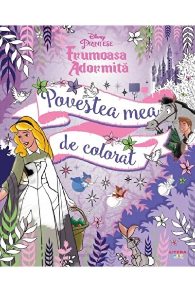 Litera Disney Printese. Frumoasa adormita. Povestea mea de colorat