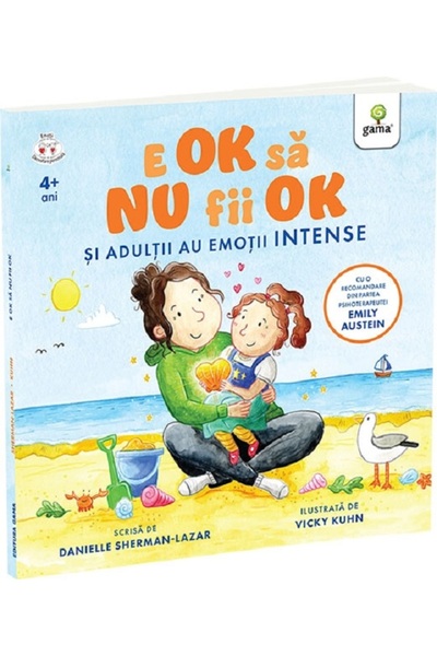 Gama E ok sa nu fii ok. Si adultii au sentimente intense - Danielle Sherman L...