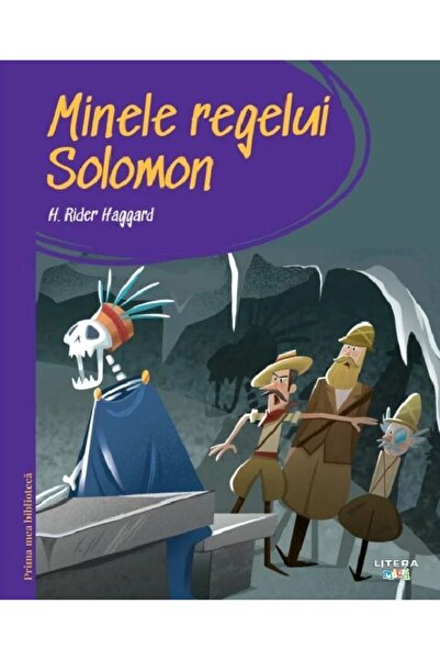 Litera Minele regelui Solomon. Prima mea biblioteca - H. Rider Haggard
