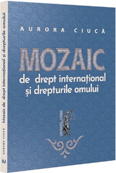 Universul Juridic Mozaic de drept international si drepturile omului - Aurora...
