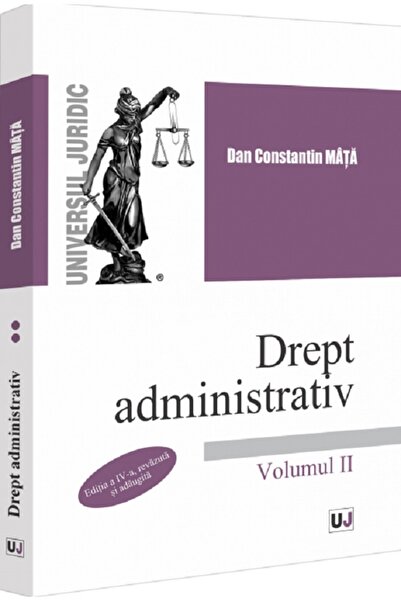 Universul Juridic Drept administrativ Vol.2 Ed.4 - Dan Constantin Mata