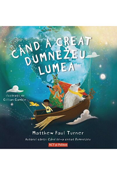 ACT si Politon Cand a creat Dumnezeu lumea - Matthew Paul Turner, Gillian Gamble