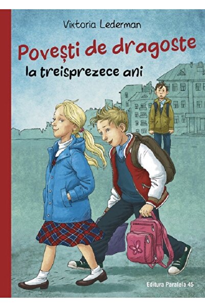 Paralela 45 Povesti de dragoste la treisprezece ani - Viktoria Lederman