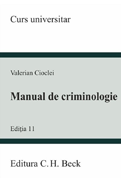 C.H. Beck Manual de criminologie. Curs universitar Ed.11 - Valerian Cioclei