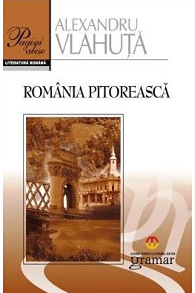 Gramar Romania pitoreasca - Alexandru Vlahuta