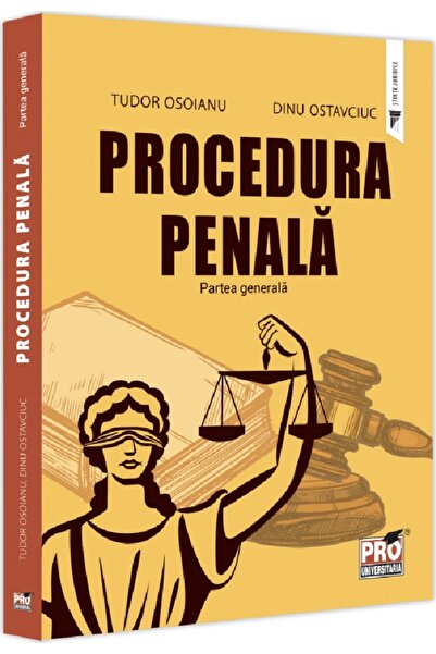Pro Universitaria Procedura penala. Partea generala - Tudor Osoianu, Dinu Ost...