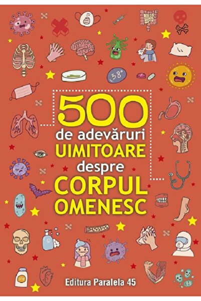 Paralela 45 500 de adevaruri uimitoare despre corpul omenesc