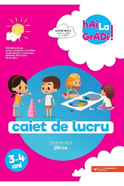 Paralela 45 Hai la gradi! Stiinte 3-4 ani - Madalina Radu, Ioana Andreea Cioc...