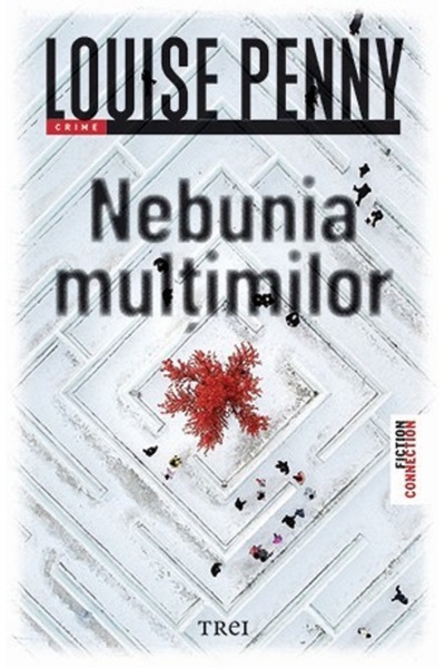 Trei Nebunia multimilor - Louise Penny