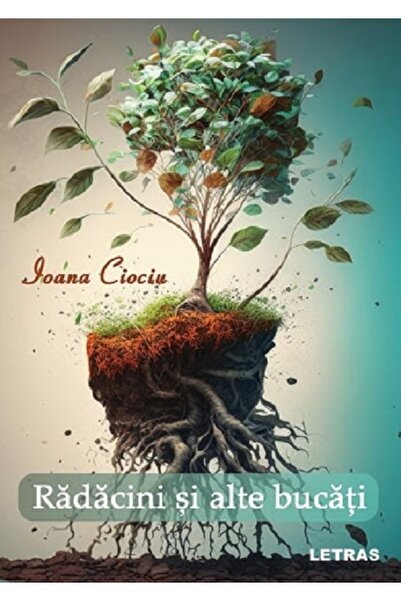 Letras Radacini si alte bucati - Ioana Ciociu