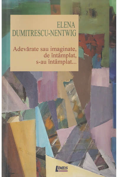 Limes Adevarate sau imaginate, de intamplat, s-au intamplat... - Elena Dumitr...