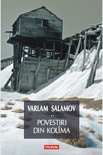 Polirom Povestiri din Kolima Vol.2 - Varlam Salamov
