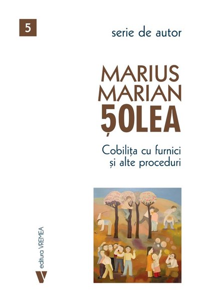 VREMEA Cobilita cu furnici si alte proceduri - Marius Marian Solea