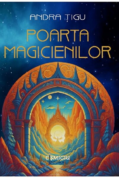CISMIGIU BOOKS Poarta magicienilor - Andra Tigu
